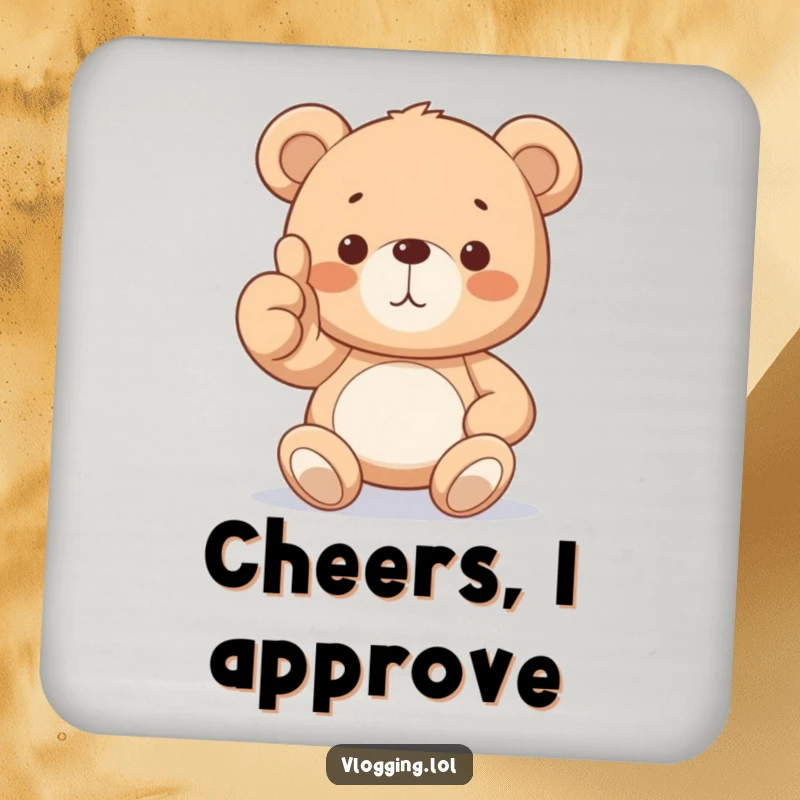Funny Teddy Bear Coaster showcasing a proud teddy bear giving a thumbs up. Protects surfaces with a touch of humor.