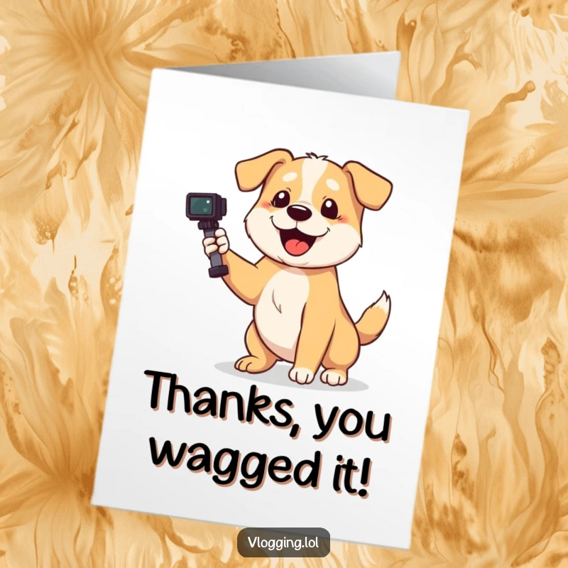 Funny Free Printable Thank You Card: Playful dog wags its tail enthusiastically while filming, expressing heartfelt thanks.
